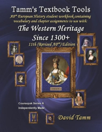 The Western Heritage Since 1300 11th (AP*) Edition+ Student Workbook: Relevant daily assignments tailor-made for the Kagan et al. text by David Tamm 9781721934553