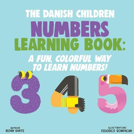 The Danish Children Numbers Learning Book: A Fun, Colorful Way to Learn Numbers! by Roan White 9781722618407