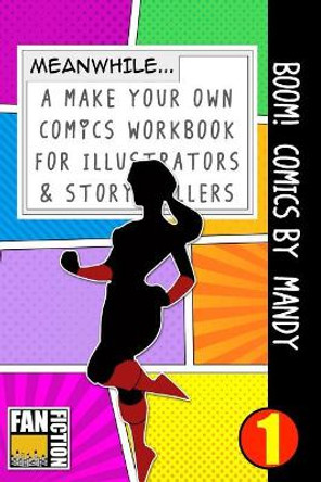 Boom! Comics by Mandy: A What Happens Next Comic Book for Budding Illustrators and Story Tellers by Bokkaku Dojinshi 9781723327087