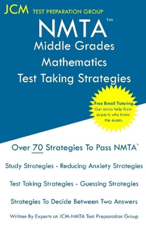 NMTA Middle Grades Mathematics - Test Taking Strategies: NMTA 203 Exam - Free Online Tutoring - New 2020 Edition - The latest strategies to pass your exam. by Jcm-Nmta Test Preparation Group 9781647687717