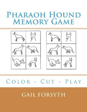 Pharaoh Hound Memory Game: Color - Cut - Play by Gail Forsyth 9781722703516