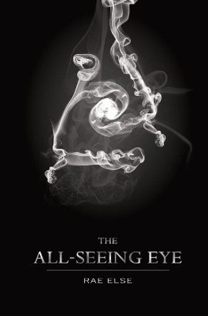 The All-Seeing Eye by Rae Else 9781724820587