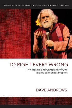 To Right Every Wrong by Dave Andrews 9781725288546