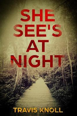 She See's At Night by Travis Knoll 9781727237337