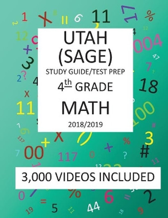 4th Grade UTAH SAGE, 2019 MATH, Test Prep: : 4th Grade UTAH STUDENT ASSESSMENT of ACADEMIC READINESS TEST 2019 MATH Test Prep/Study Guide by Mark Shannon 9781727345476