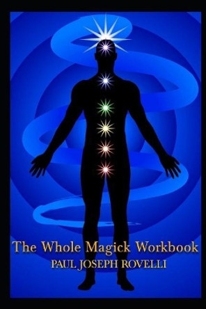 The Whole Magick Workbook by Paul Joseph Rovelli 9781728761879