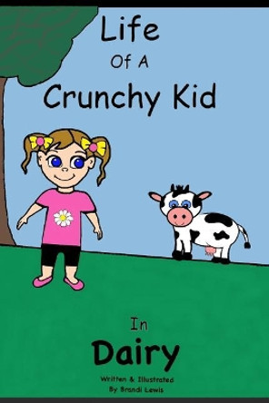 Life of a Crunchy Kid: Dairy by Brandi Lewis 9781729272596