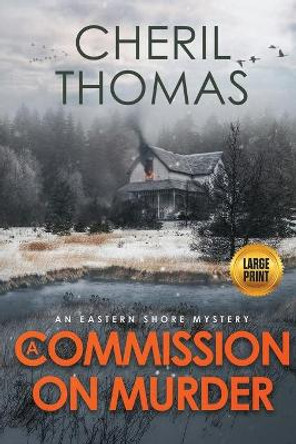 A Commission on Murder - Large Print Edition: An Eastern Shore Mystery by Cheril Thomas 9781733412155