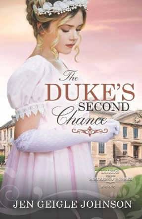 The Duke's Second Chance: Clean Regency Romance by Jen Geigle Johnson 9781734128802