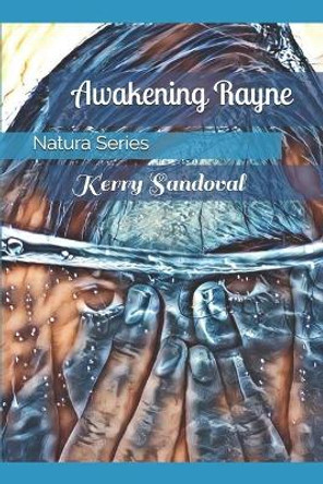 Awakening Rayne by Kerry Sandoval 9781734197204