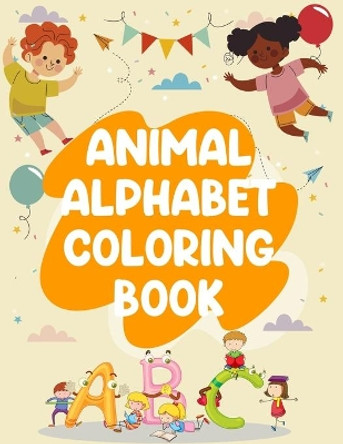 Animal Alphabet Coloring Book: Animal Alphabet Coloring Book, Alphabet Coloring Book. Total Pages 180 - Coloring pages 100 - Size 8.5&quot; x 11&quot; In Cover. by Nice Books Press 9781710174861