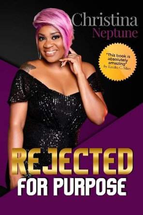 Rejected For Purpose by Christna Neptune 9781638773719