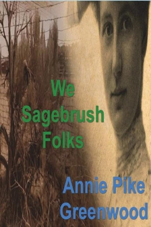 We Sagebrush Folks by Annie Pike Greenwood 9781773238197