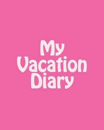 My Vacation Diary by Martha Millbeach 9781505807103