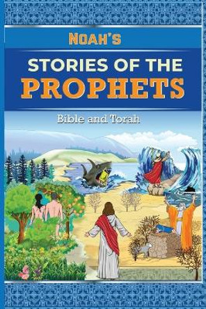 Noah's Stories of the Prophets - Bible and Torah by Noah 9781643544847