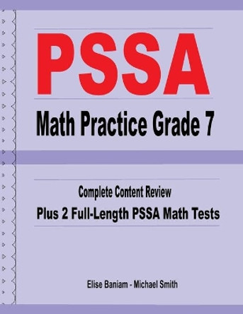 PSSA Math Practice Grade 7: Complete Content Review Plus 2 Full-length PSSA Math Tests by Michael Smith 9781636200316