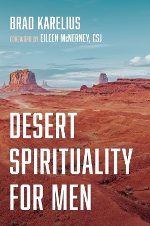 Desert Spirituality for Men by Brad Karelius 9781666733150