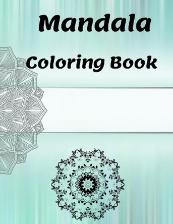 Mandala Coloring Book: for Girls Ages 8-12, Perfect Relaxation Coloring Book for Girls, Christmas Gifts by Sam Mand 9781670749192