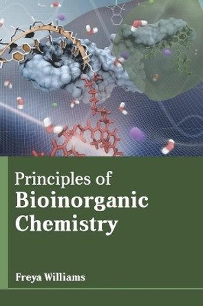 Principles of Bioinorganic Chemistry by Freya Williams 9781639874552
