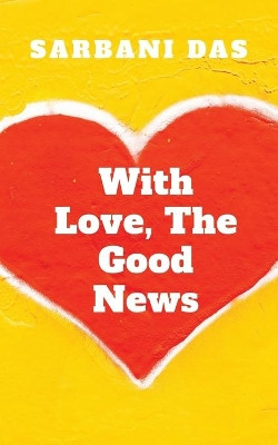 With Love, The Good News by Sarbani Das 9781648289644