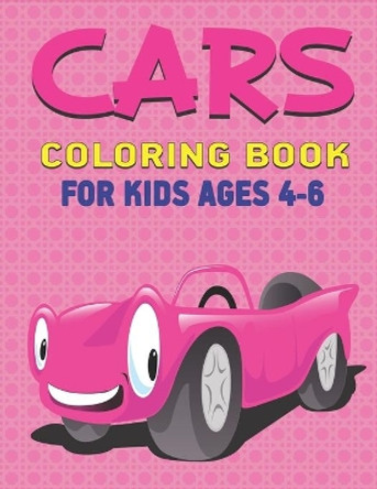 Cars Coloring Book for Kids Ages 4-6: A Fantastic Cars coloring activity book for kids, toddlers & preschooler ..., Perfect gift for Boys & Girls who loves coloring by Mahleen Press 9781675019306