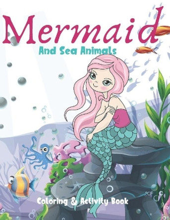 Mermaid and Sea Animals Coloring and Activity Book: Cute Nautical Themed Coloring, Dot to Dot, and Word Search Puzzles Provide Hours of Fun For Creative Young Children by Coloring Fun 9781687060303