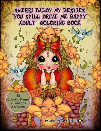 Sherri Baldy My Besties You Still Drive Me Batty Adult Coloring Book by Sherri Ann Baldy 9781687773555