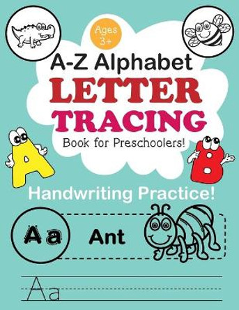 A-Z Alphabet - Letter Tracing Book for Preschoolers: Handwriting Preschool Workbook Writing Practice for Kindergarten Kids, Toddlers, Girls, Boys - (A Fun Book for Ages 3+) by Cute Kids Press 9781688263727