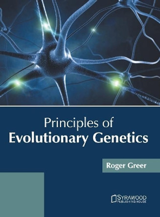 Principles of Evolutionary Genetics by Roger Greer 9781682865958