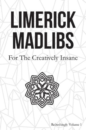 Limerick Madlibs: For the Creatively Insane: Refreshingly Volume 2 by Surreylass Prompts 9781692142810