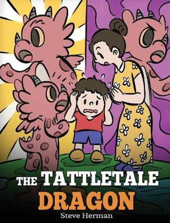 The Tattletale Dragon: A Story About Tattling and Telling by Steve Herman 9781649161253