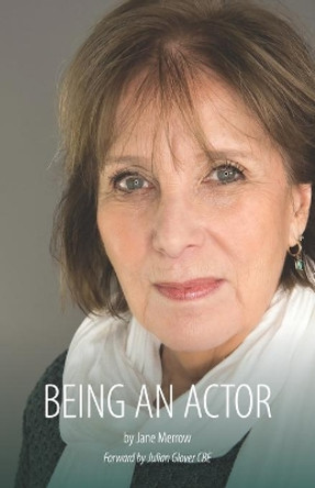 Being an Actor: A Little Guide Book About Being in the Business by Jane Merrow 9781697391312