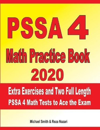 PSSA 4 Math Practice Book 2020: Extra Exercises and Two Full Length PSSA Math Tests to Ace the Exam by Reza Nazari 9781698971506