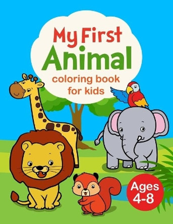 My First Animal Coloring Book for Kids Ages 4-8: My First Big Book of Coloring by Edu 4 Kids 9781699320419