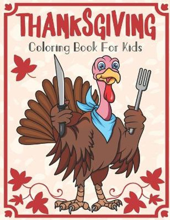 Thanksgiving Coloring Book for Kids: A Collection of Fun and Easy Happy Thanksgiving Coloring Pages for Kids, Toddlers and Preschool by Saad Publishing 9781705809891