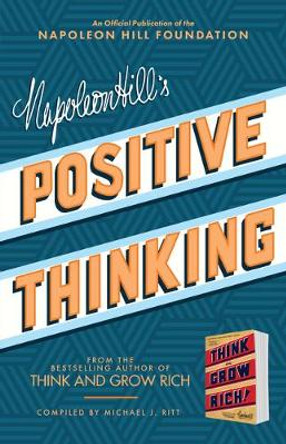 Napoleon Hill's Positive Thinking: 10 Steps to Health, Wealth, and Success by Napoleon Hill