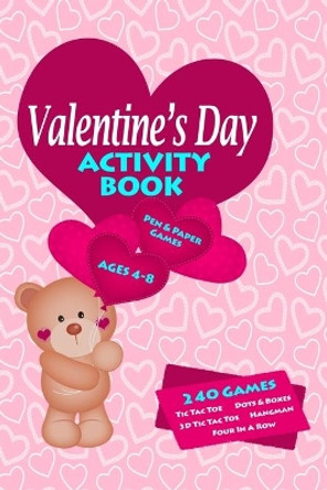 Valentines Day Activity Book: Workbook Games For Kids Ages 4-8 For Learning, Tic Tac Toe, 3D Tic Tac Toe, Hangman, Four In A Row, Dots And Boxes and Doodling Pages by Krause Korner 9781712666500