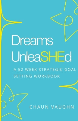 Dreams Unleashed Workbook by Chaun Vaughn 9781716238932