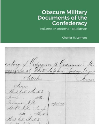 Obscure Military Documents of the Confederacy by Charles Lemons 9781716707599
