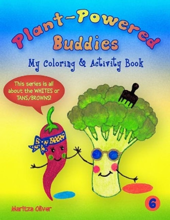 Plant-Powered Buddies: My Coloring and Activity Book by Maritza Oliver 9781717289131