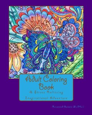 Adult Coloring Book: A Stress Relieving Inspirational Adventure by Rev Bonnie McPhail 9781717355157