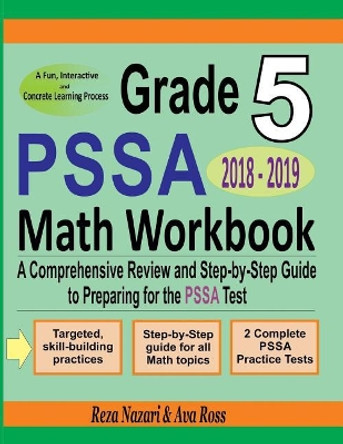 Grade 5 PSSA Mathematics Workbook 2018 - 2019: A Comprehensive Review and Step-by-Step Guide to Preparing for the PSSA Math Test by Ava Ross 9781717359018