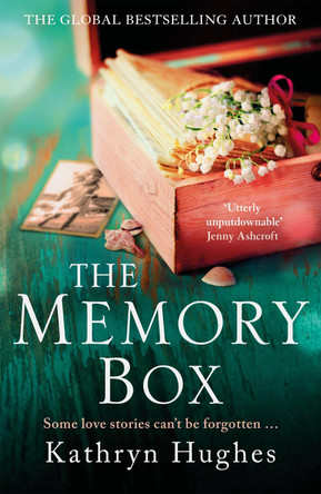 The Memory Box: A beautiful, timeless and heartrending story of love in a time of war by Kathryn Hughes