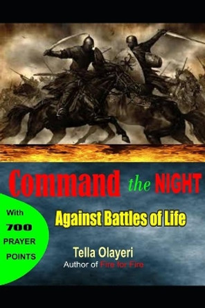 Command the Night Against Battles of Life by Tella Olayeri 9781720046493