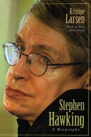 Stephen Hawking: A Biography by Kristine Larsen 9781591025740