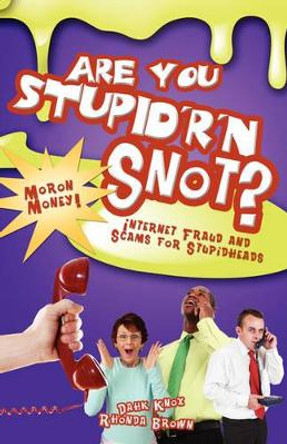 Are You Stupid'r 'n Snot? by Warren B Dahk Knox 9781582752013