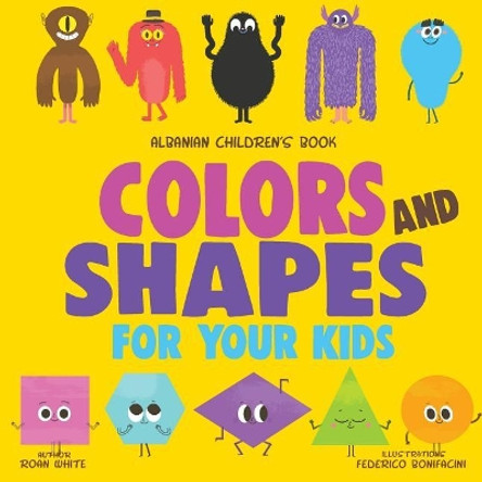 Albanian Children's Book: Colors and Shapes for Your Kids by Federico Bonifacini 9781719313339