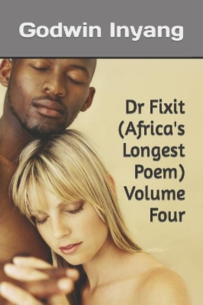 Dr Fixit (Africa's Longest Poem) Volume Four by Godwin Inyang 9781720102137