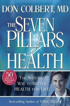 Seven Pillars Of Health by Don Colbert 9781591858157