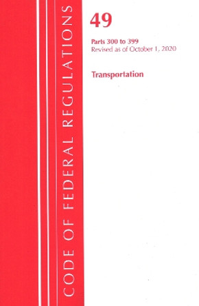 Code of Federal Regulations, Title 49 Transportation 300-399, Revised as of October 1, 2020 by Office of the Federal Register (U S ) 9781641437325